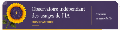 Observatoire indépendant des usages de l’IA — L’humain au cœur de l’IA